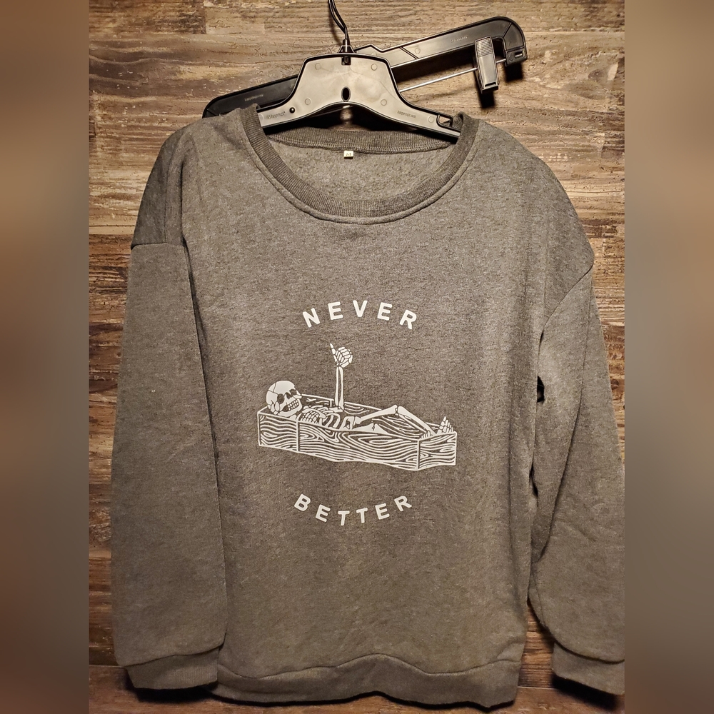 Skeleton Coffin Never Better Sweatshirt Spooky Halloween Humor Men's Medium